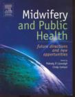 Image for Midwifery and public health  : future directions, new opportunities