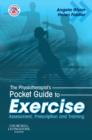 Image for The physiotherapist&#39;s pocket guide to exercise  : assessment, prescription and training