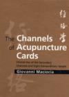 Image for The channels of acupuncture cards  : clinical use of the secondary channels and eight extraordinary vessels