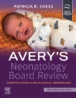 Image for Avery&#39;s Neonatology Board Review E-Book: Certification and Clinical Refresher