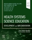 Image for Health systems science education  : development and implementation