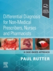 Image for Differential Diagnosis for Non-medical Prescribers, Nurses and Pharmacists: A Case-Based Approach - E-BOOK: Differential Diagnosis for Non-medical Prescribers, Nurses and Pharmacists: A Case-Based Approach - E-BOOK