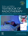 Image for Walter and Miller&#39;s Textbook of Radiotherapy: Radiation Physics, Therapy and Oncology