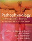 Image for Applied Pathophysiology for Occupational Therapy: A Guide for Clinical Decision Making