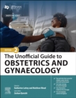 Image for The unofficial guide to obstetrics and gynaecology