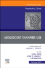 Image for Adolescent Cannabis Use, An Issue of Psychiatric Clinics of North America