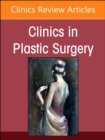 Image for Acute and Reconstructive Burn Care, Part II, An Issue of Clinics in Plastic Surgery : Volume 51-3