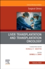 Image for Liver Transplantation and Transplantation Oncology, An Issue of Surgical Clinics