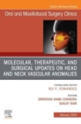 Image for Molecular, Therapeutic, and Surgical Updates on Head and Neck Vascular Anomalies, An Issue of Oral and Maxillofacial Surgery Clinics of North America