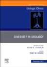 Image for Diversity in Urology , An Issue of Urologic Clinics : Volume 50-4