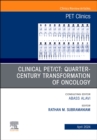 Image for Clinical PET/CT: Quarter-Century Transformation of Oncology, An Issue of PET Clinics