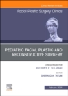 Image for Pediatric Facial Plastic and Reconstructive Surgery, An Issue of Facial Plastic Surgery Clinics of North America