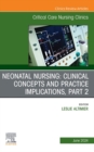 Image for Neonatal Nursing: Clinical Concepts and Practice Implications, Part 2, An Issue of Critical Care Nursing Clinics of North America, E-Book: Neonatal Nursing: Clinical Concepts and Practice Implications, Part 2, An Issue of Critical Care Nursing Clinics of North America, E-Book