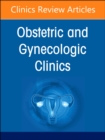 Image for Diversity, Equity, and Inclusion in Obstetrics and Gynecology, An Issue of Obstetrics and Gynecology Clinics