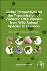 Image for Global perspectives on the transmission of zoonotic RNA viruses from wild animal species to humans  : zoonotic, epizootic, and anthropogenic viral pathogens