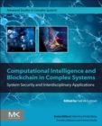 Image for Computational intelligence and blockchain in complex systems  : system security and interdisciplinary applications