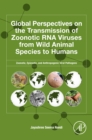 Image for Global Perspectives on the Transmission of Zoonotic RNA Viruses from Wild Animal Species to Humans: Zoonotic, Epizootic, and Anthropogenic Viral Pathogens