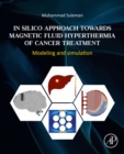 Image for In Silico Approach Towards Magnetic Fluid Hyperthermia of Cancer Treatment: Modeling and Simulation