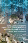 Image for Intelligence Systems for Earth, Environmental and Planetary Sciences : Methods, Models and Applications