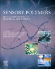 Image for Sensory Polymers : From their Design to Practical Applications