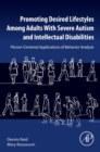 Image for Promoting desired lifestyles among adults with severe autism and intellectual disabilities  : person centered applications of behavior analysis