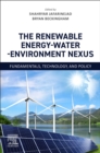 Image for The renewable energy-water-environment nexus  : fundamentals, technology, and policy