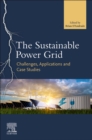 Image for The Sustainable Power Grid : Challenges, Applications and Case Studies