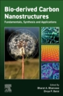 Image for Bio-derived Carbon Nanostructures : Fundamentals, Synthesis and Applications