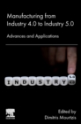 Image for Manufacturing from Industry 4.0 to Industry 5.0 : Advances and Applications