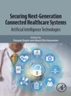 Image for Securing Next-Generation Connected Healthcare Systems: Artificial Intelligence Technologies