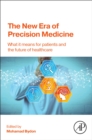 Image for The new era of precision medicine  : what it means for patients and the future of healthcare