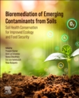Image for Bioremediation of Emerging Contaminants from Soils : Soil Health Conservation for Improved Ecology and Food Security
