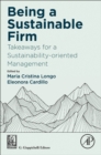 Image for Being a sustainable firm  : takeaways for a sustainability-oriented management