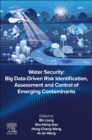 Image for Water security  : big data-driven risk identification, assessment and control of emerging contaminants