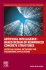 Image for Artificial Intelligence-Based Design of Reinforced Concrete Structures: Artificial Neural Networks for Engineering Applications