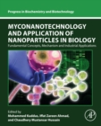 Image for Myconanotechnology and Application of Nanoparticles in Biology: Fundamental Concepts, Mechanism and Industrial Applications