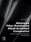 Image for Advanced Fiber-Reinforced Alkali-Activated Composites: Design, Mechanical Properties, and Durability