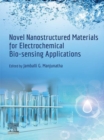 Image for Novel Nanostructured Materials for Electrochemical Bio-Sensing Applications