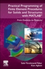 Image for Practical programming of finite element procedures for solids and structures with MATLAB  : from elasticity to plasticity