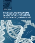 Image for The regulatory genome in adaptation, evolution, development, and disease