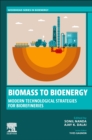 Image for Biomass to bioenergy  : modern technological strategies for biorefineries