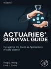 Image for Actuaries&#39; Survival Guide: Navigating the Exams as Applications of Data Science