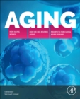 Image for Aging  : how aging works, how we reverse aging, and prospects for curing aging diseases