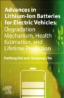 Image for Advances in lithium-ion batteries for electric vehicles  : degradation mechanism, health estimation, and lifetime prediction