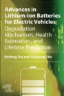 Image for Advances in Lithium-Ion Batteries for Electric Vehicles: Degradation Mechanism, Health Estimation, and Lifetime Prediction
