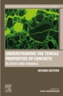 Image for Understanding the Tensile Properties of Concrete: In Statics and Dynamics