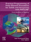 Image for Practical Programming of Finite Element Procedures for Solids and Structures With MATLAB: From Elasticity to Plasticity