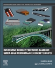 Image for Innovative bridge structures based on ultra-high performance concrete (UHPC)  : theory, experiments and applications