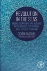 Image for Revolution in the Seas: Ending Overfishing and Building Pesco-Ecology, Sustainable Agro-Ecology of Fishing