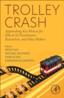 Image for Trolley crash  : approaching key metrics for ethical AI practitioners, researchers, and policy makers